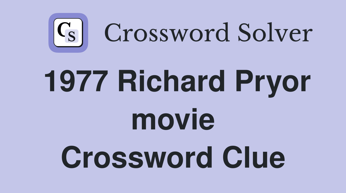 1977 Richard Pryor movie Crossword Clue