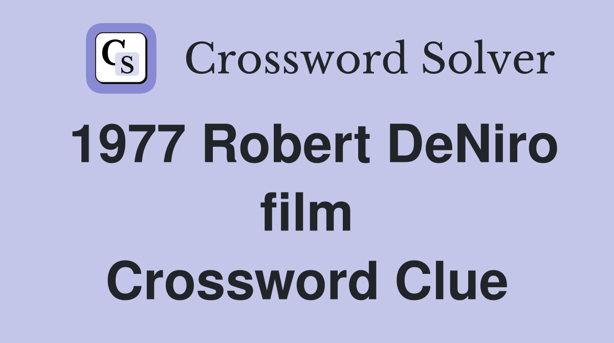 1977 Robert DeNiro film Crossword Clue