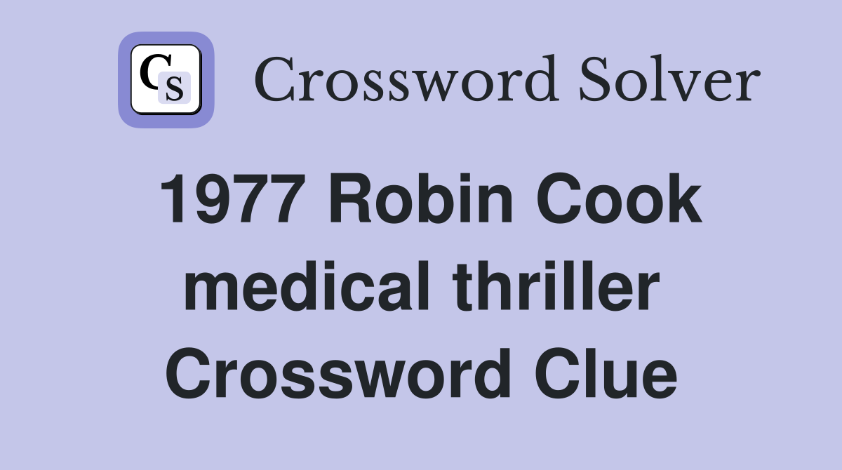1977 Robin Cook medical thriller Crossword Clue