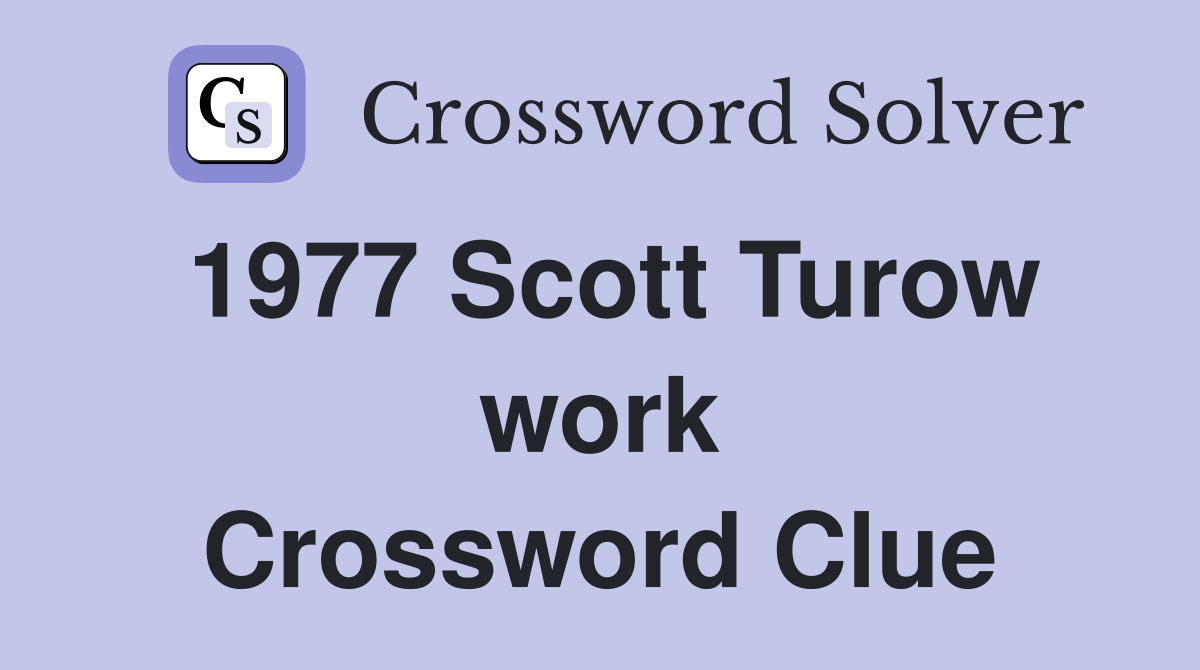 1977 Scott Turow work Crossword Clue