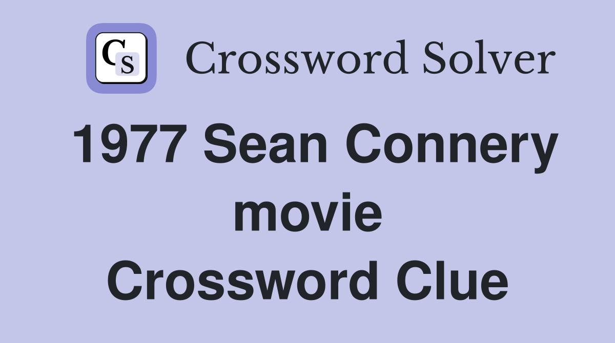1977 Sean Connery movie Crossword Clue