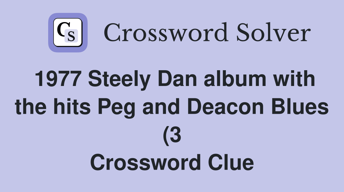 1977 Steely Dan album with the hits Peg and Deacon Blues (3 1977 Steely Dan album with the hits Peg and Deacon Blues (3