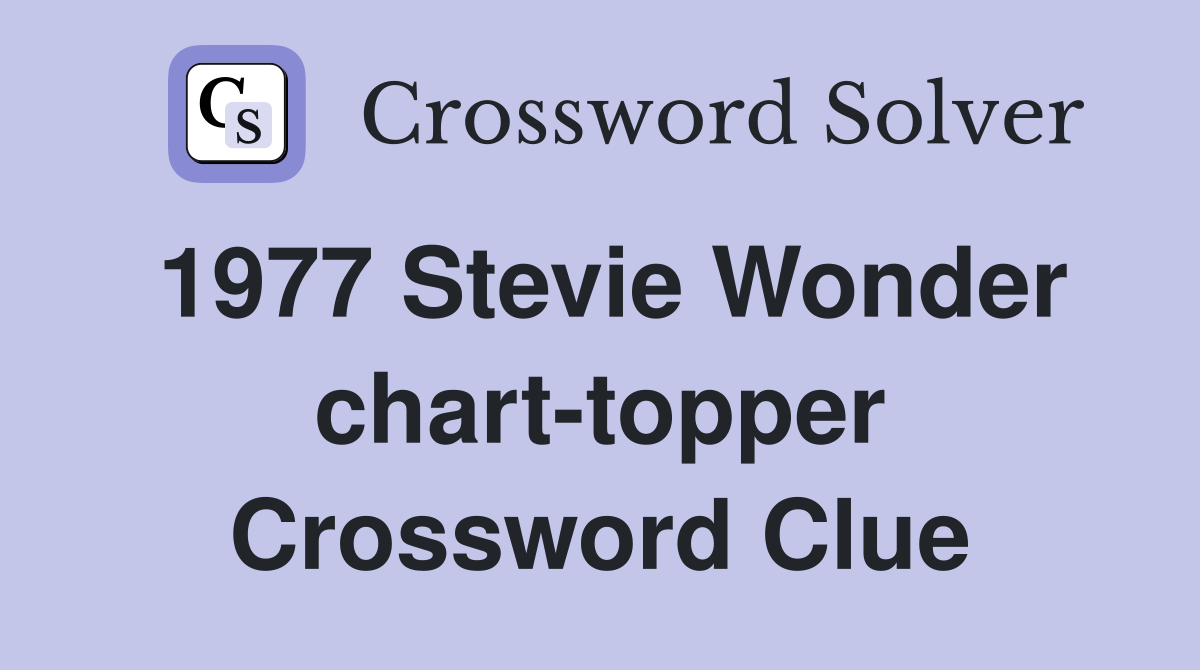 1977 Stevie Wonder chart-topper Crossword Clue