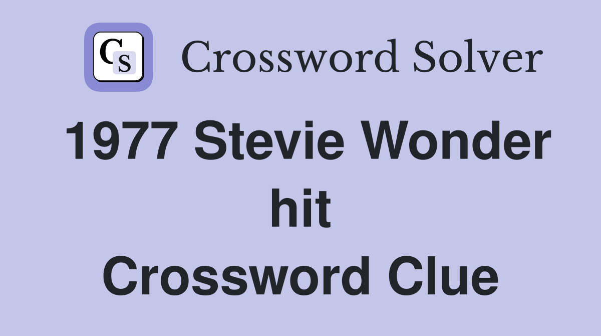 1977 Stevie Wonder hit Crossword Clue