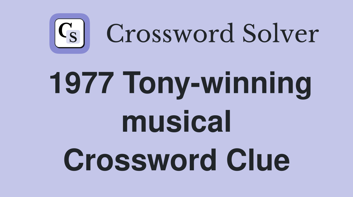 1977 Tony-winning musical Crossword Clue