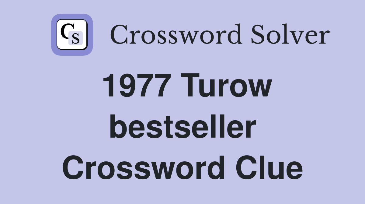 1977 Turow bestseller Crossword Clue