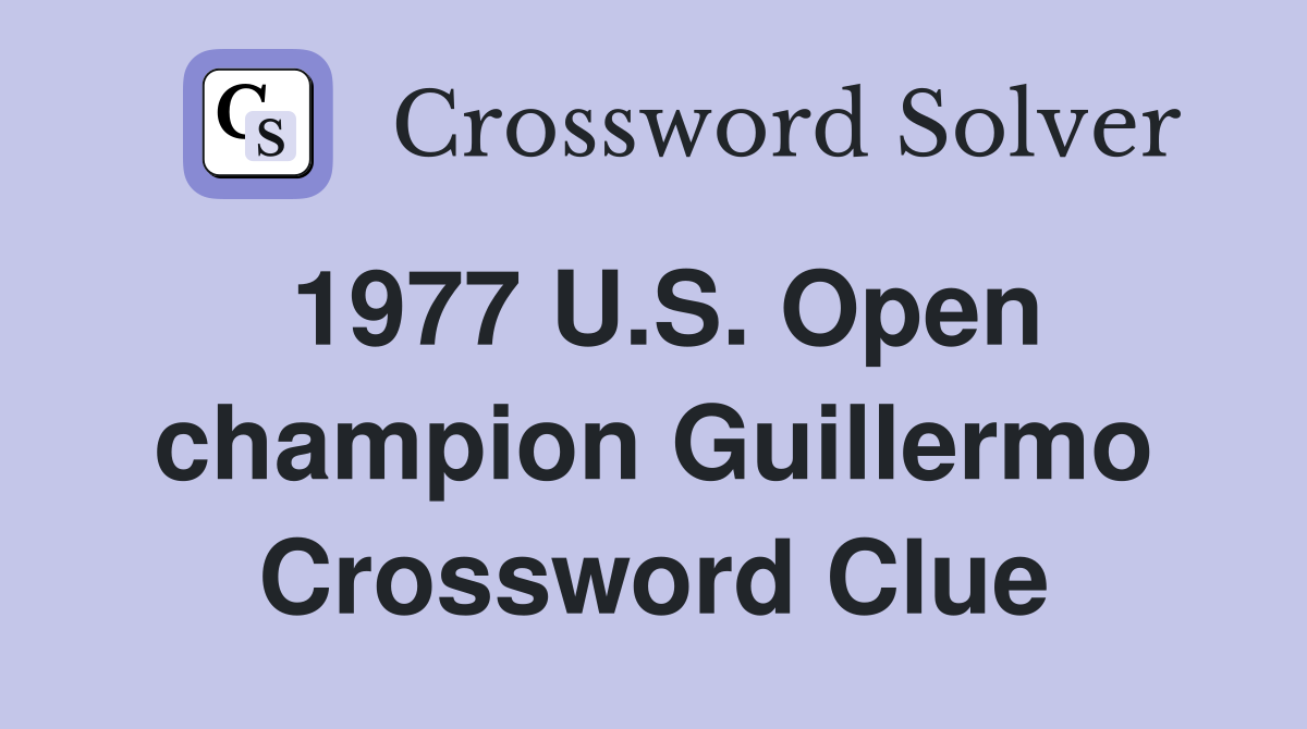 1977 U.S. Open champion Guillermo Crossword Clue