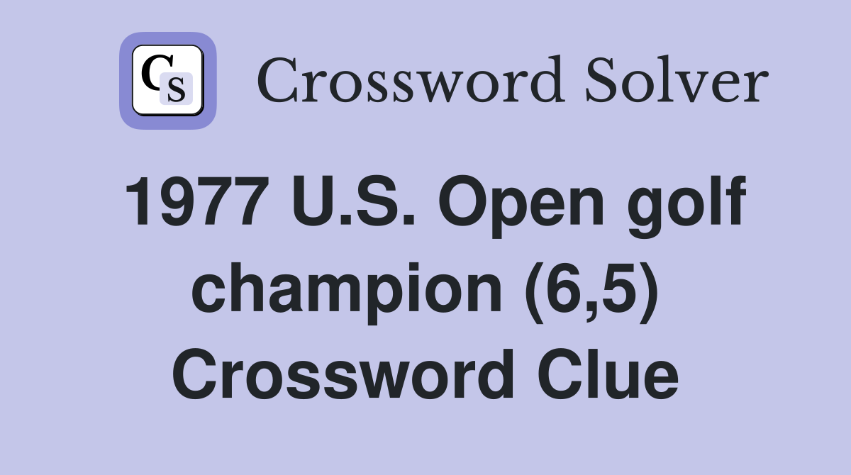 1977 U.S. Open golf champion (6,5) Crossword Clue