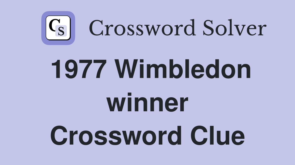 1977 Wimbledon winner Crossword Clue