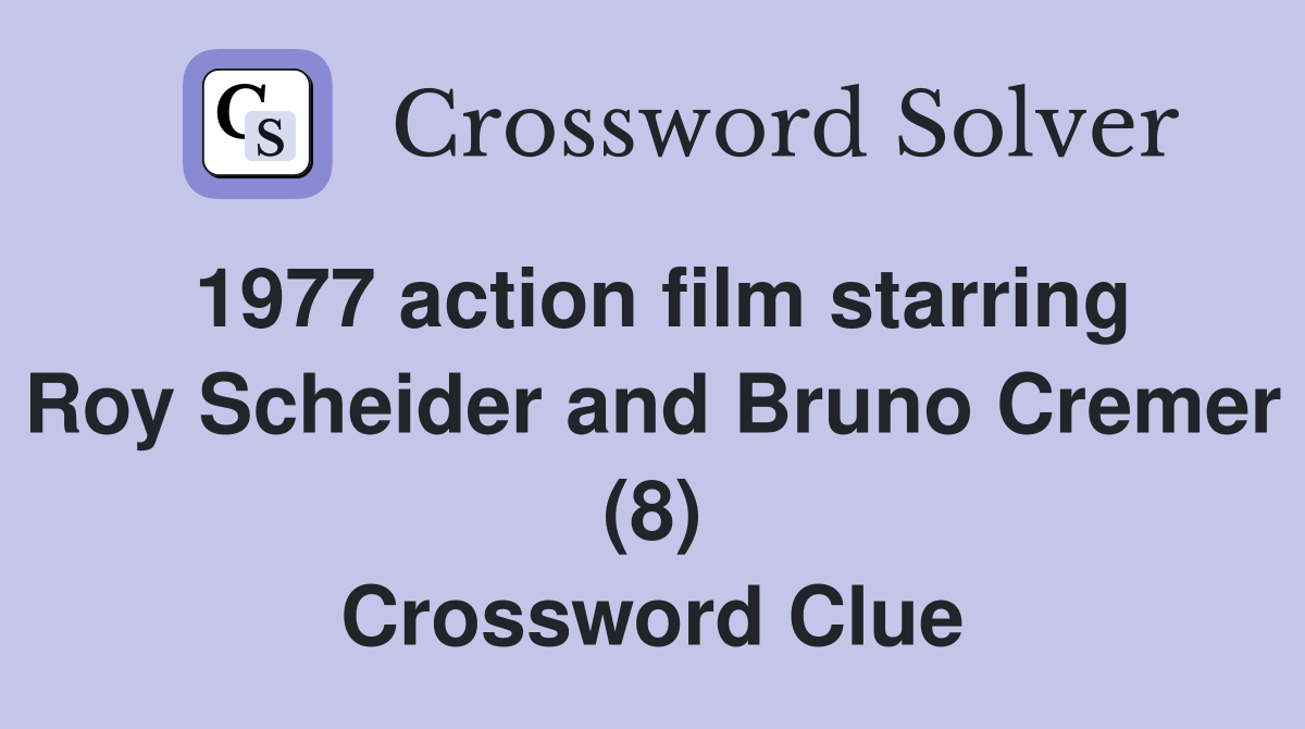 1977 action film starring Roy Scheider and Bruno Cremer (8) Crossword Clue