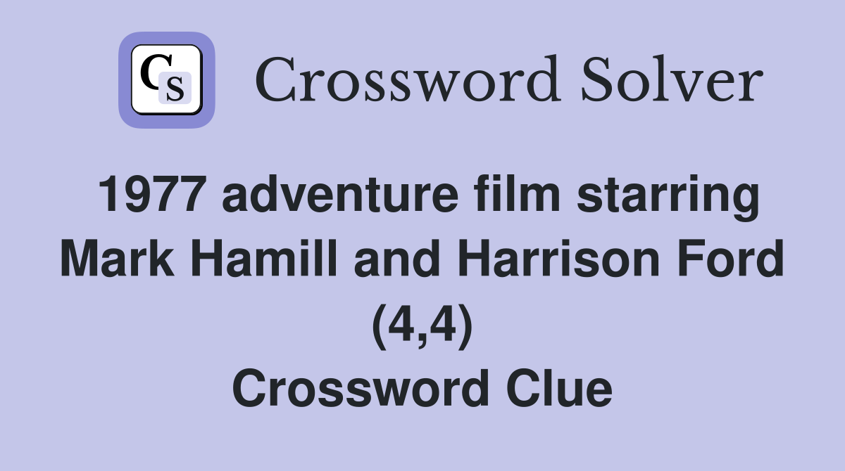 1977 adventure film starring Mark Hamill and Harrison Ford (4,4) Crossword Clue