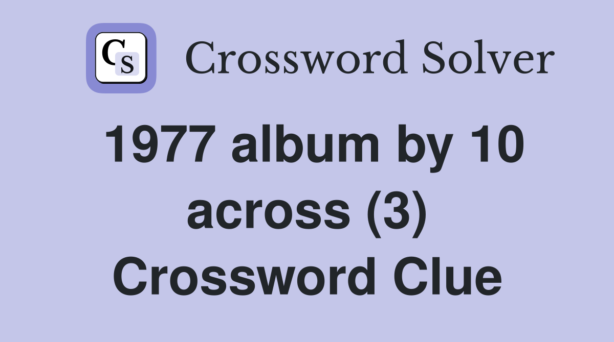 1977 album by 10 across (3) Crossword Clue
