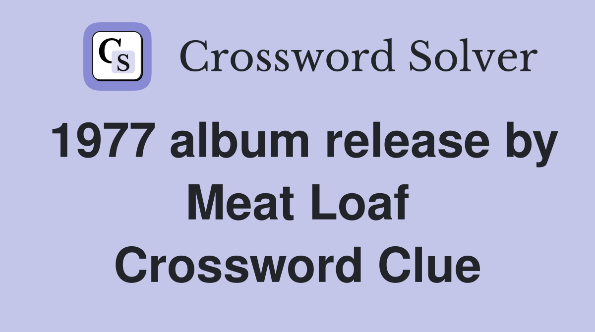 1977 album release by Meat Loaf Crossword Clue