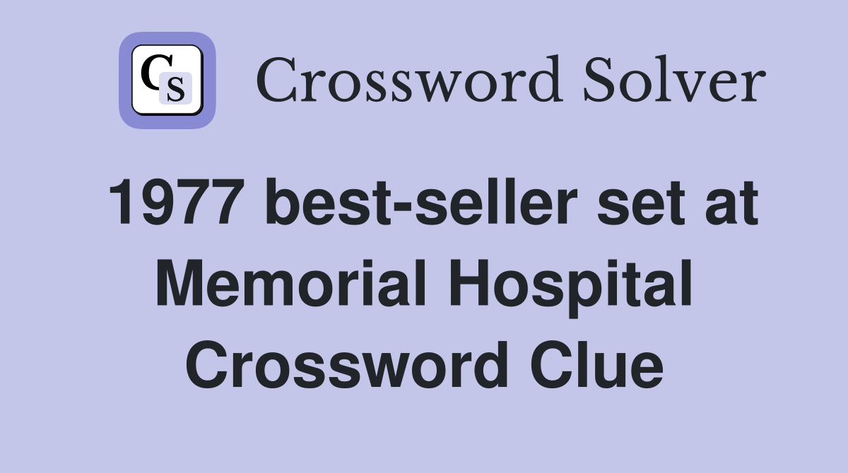 1977 best-seller set at Memorial Hospital Crossword Clue
