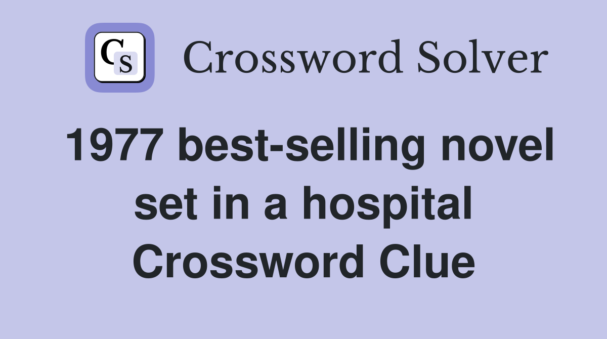 1977 best-selling novel set in a hospital Crossword Clue