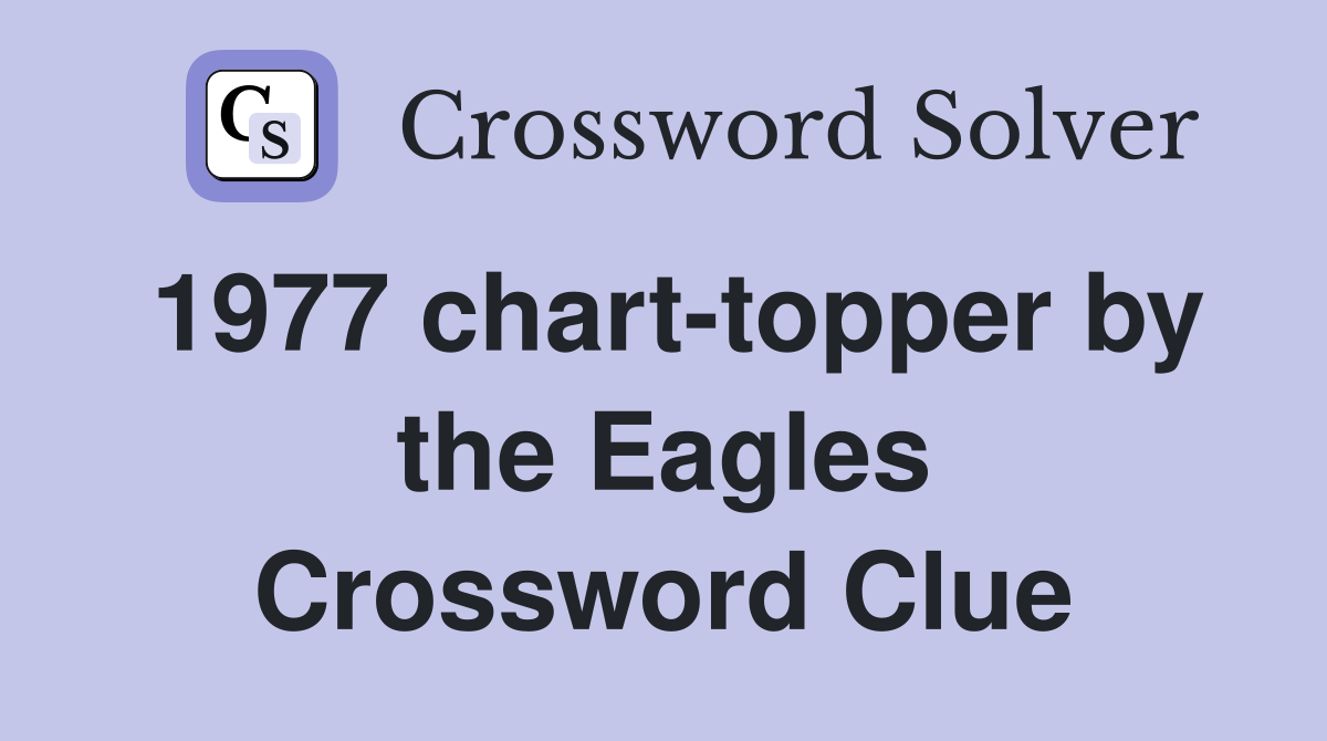 1977 chart-topper by the Eagles Crossword Clue