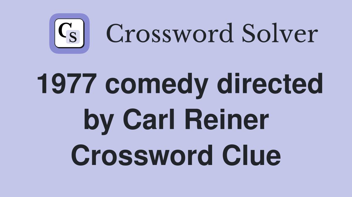 1977 comedy directed by Carl Reiner Crossword Clue