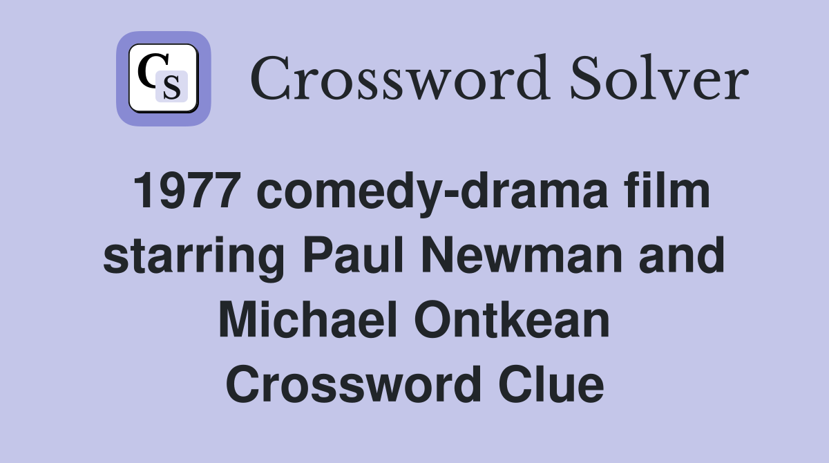 1977 comedy-drama film starring Paul Newman and Michael Ontkean Crossword Clue