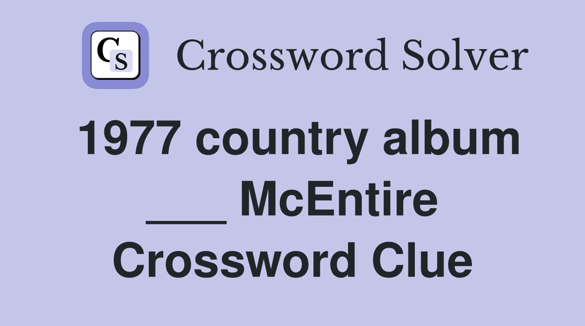 1977 country album ___ McEntire Crossword Clue