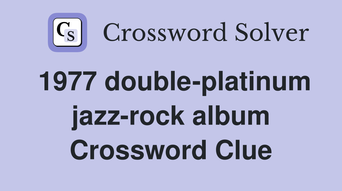 1977 double-platinum jazz-rock album Crossword Clue