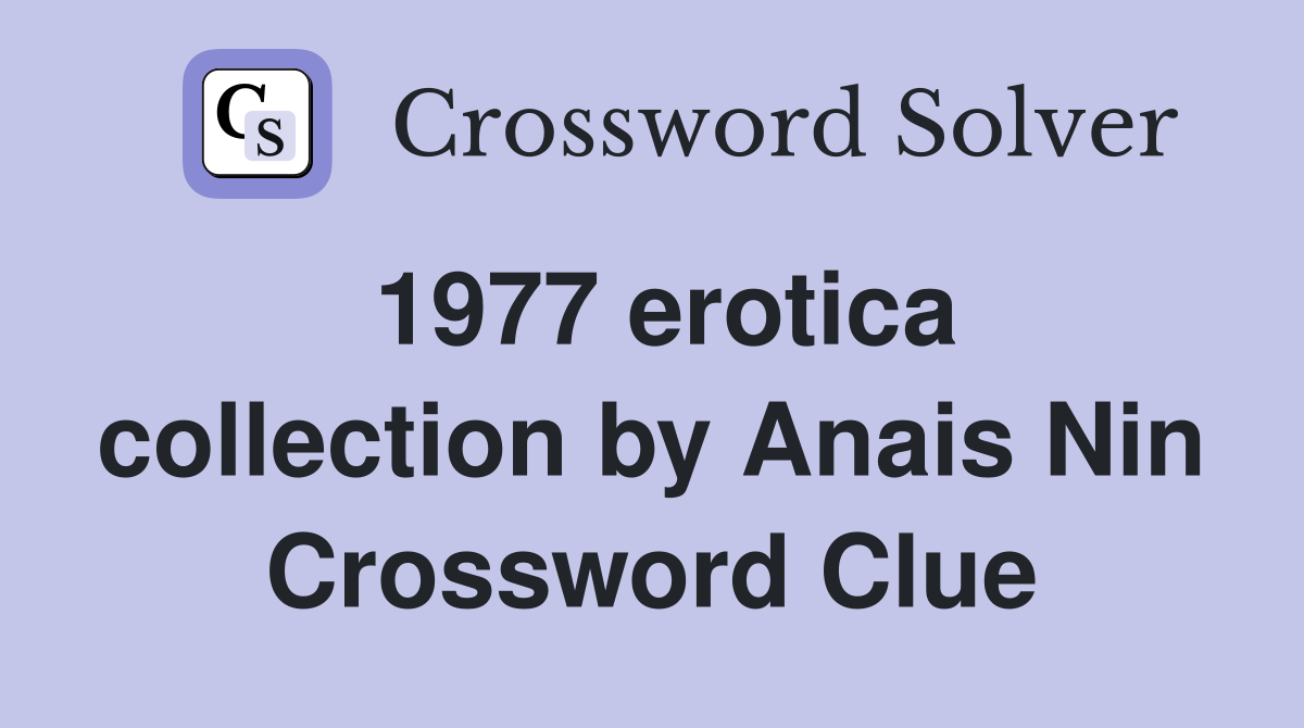1977 erotica collection by Anais Nin Crossword Clue