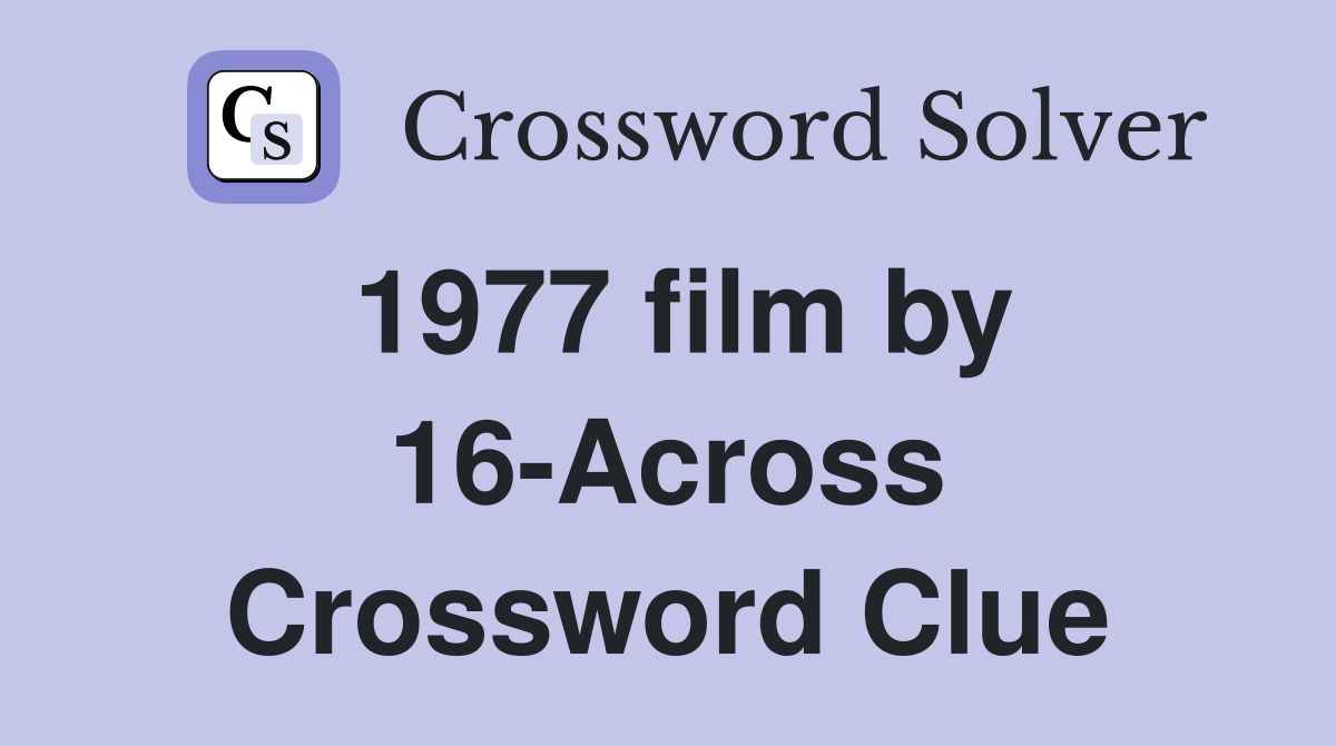 1977 film by 16-Across Crossword Clue