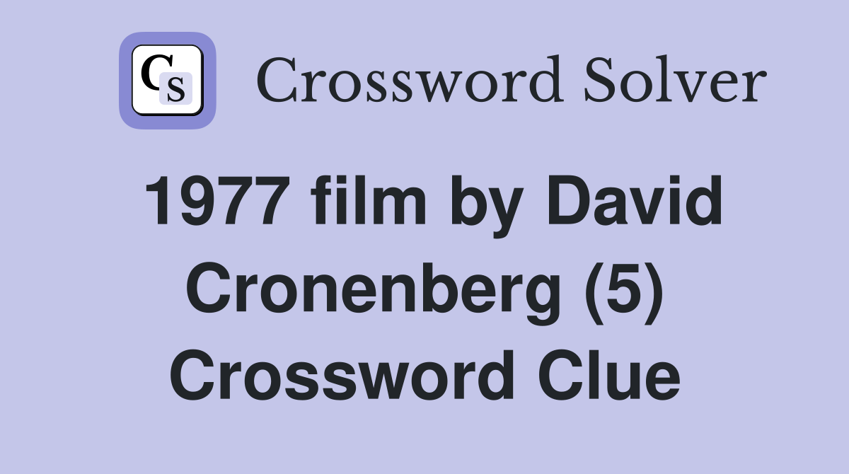 1977 film by David Cronenberg (5) Crossword Clue