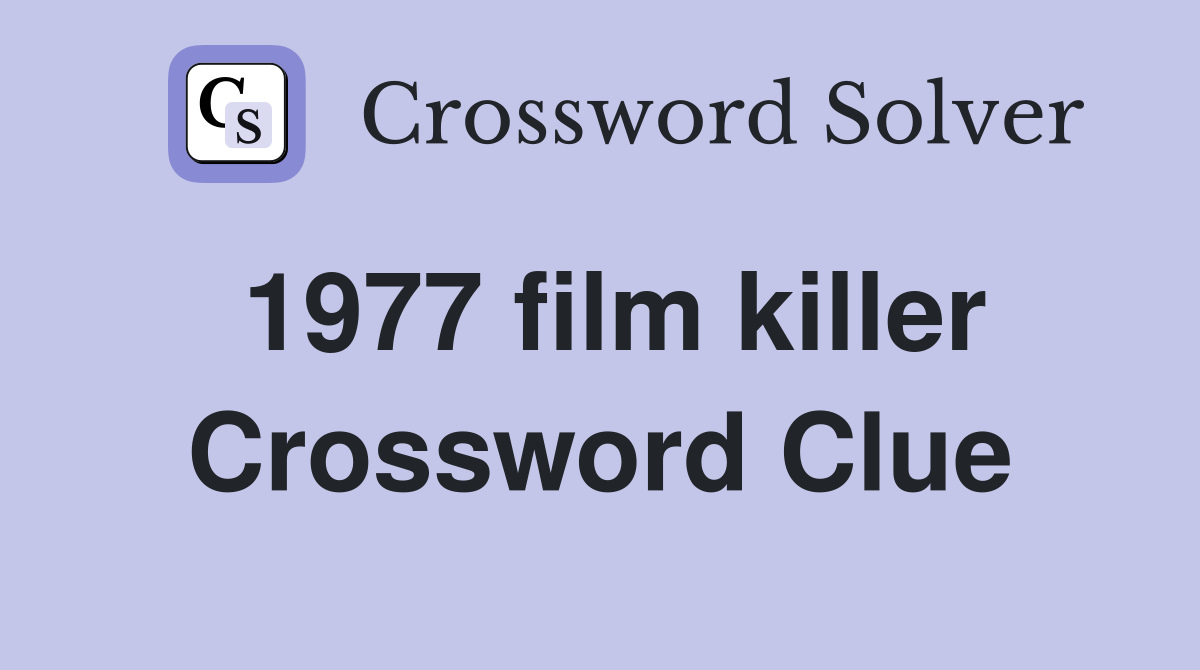 1977 film killer Crossword Clue