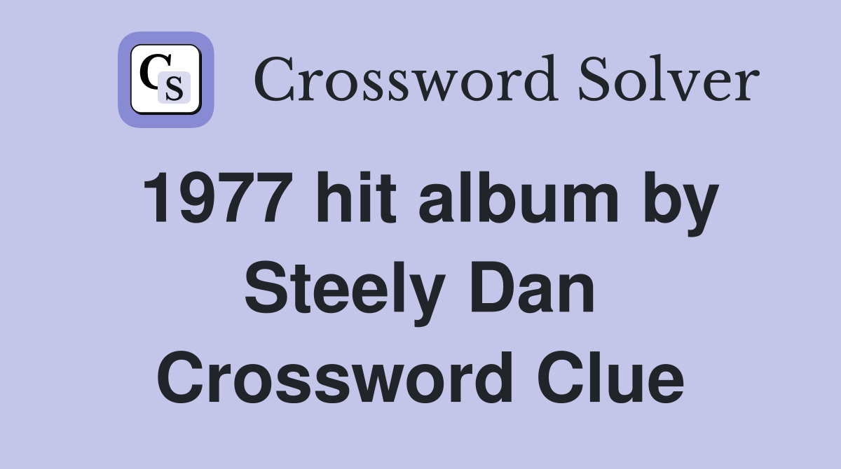 1977 hit album by Steely Dan Crossword Clue