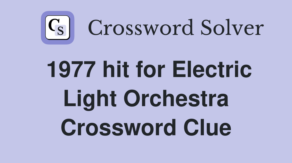 1977 hit for Electric Light Orchestra Crossword Clue