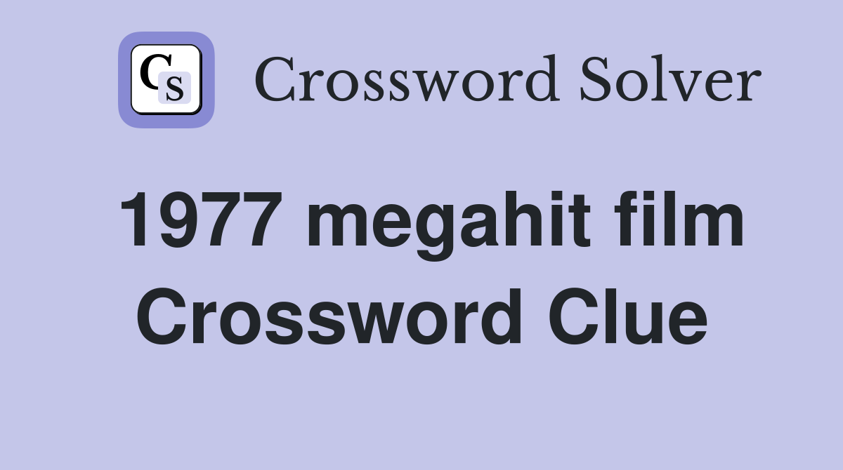 1977 megahit film Crossword Clue