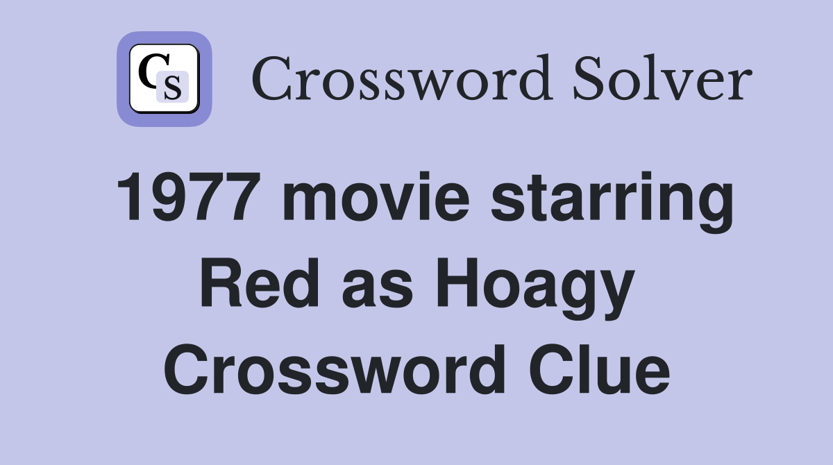 1977 movie starring Red as Hoagy Crossword Clue