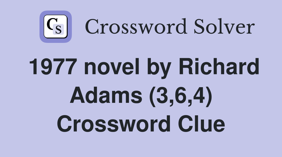 1977 novel by Richard Adams (3,6,4) Crossword Clue