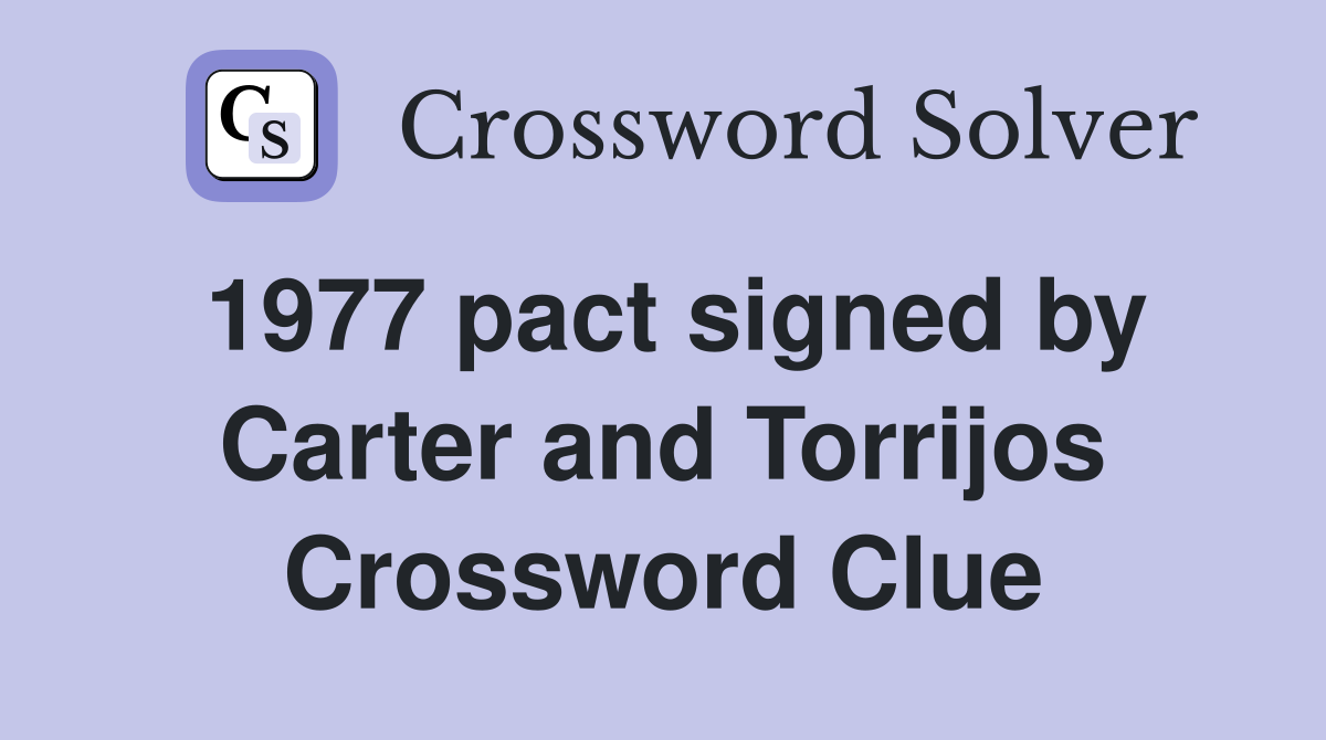1977 pact signed by Carter and Torrijos Crossword Clue