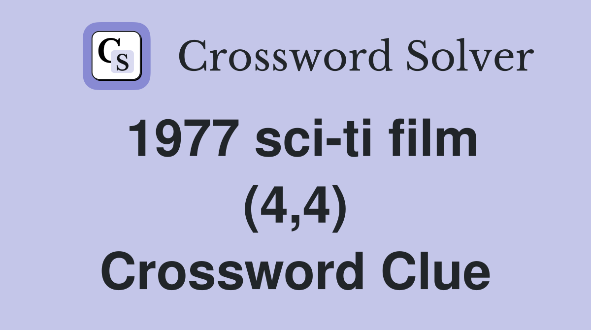 1977 sci-ti film (4,4) Crossword Clue