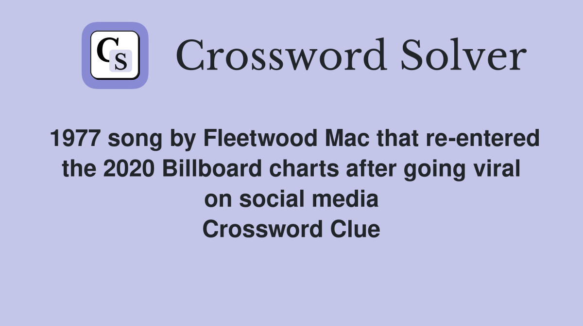 1977 song by Fleetwood Mac that re-entered the 2020 Billboard charts after going viral on social media Crossword Clue