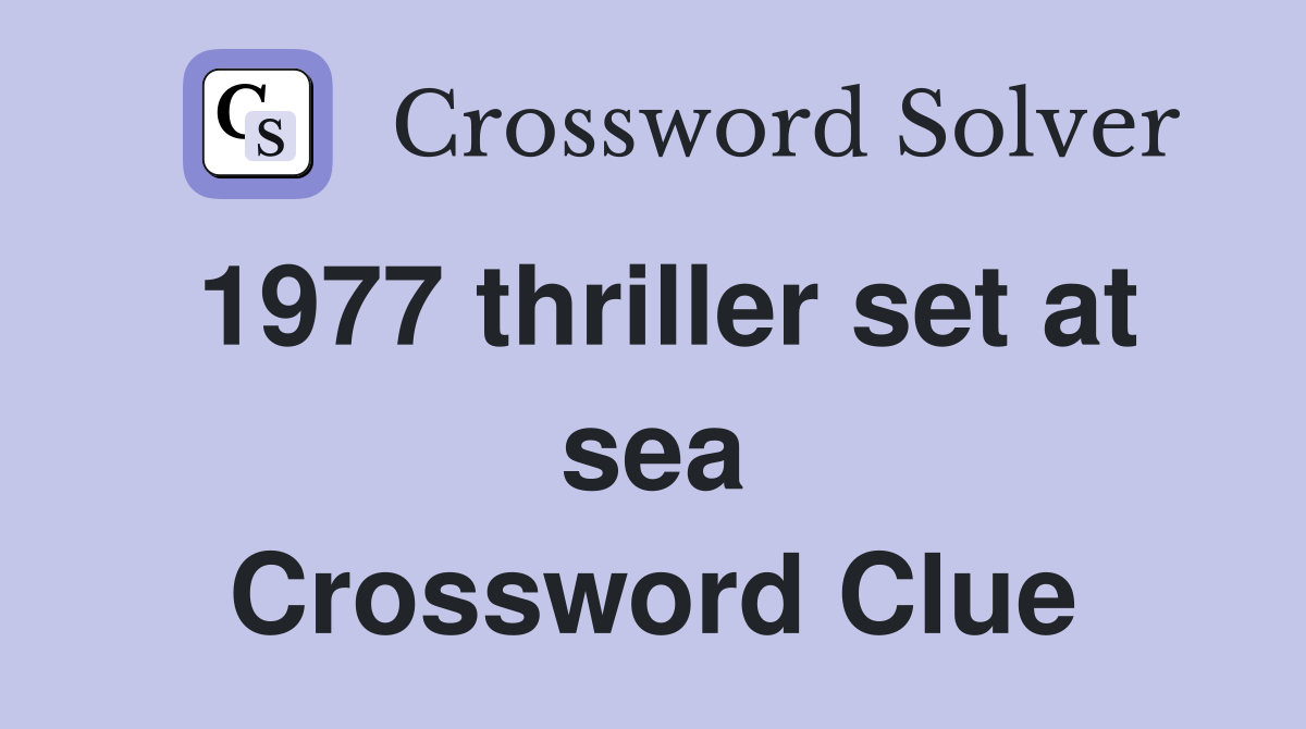 1977 thriller set at sea Crossword Clue