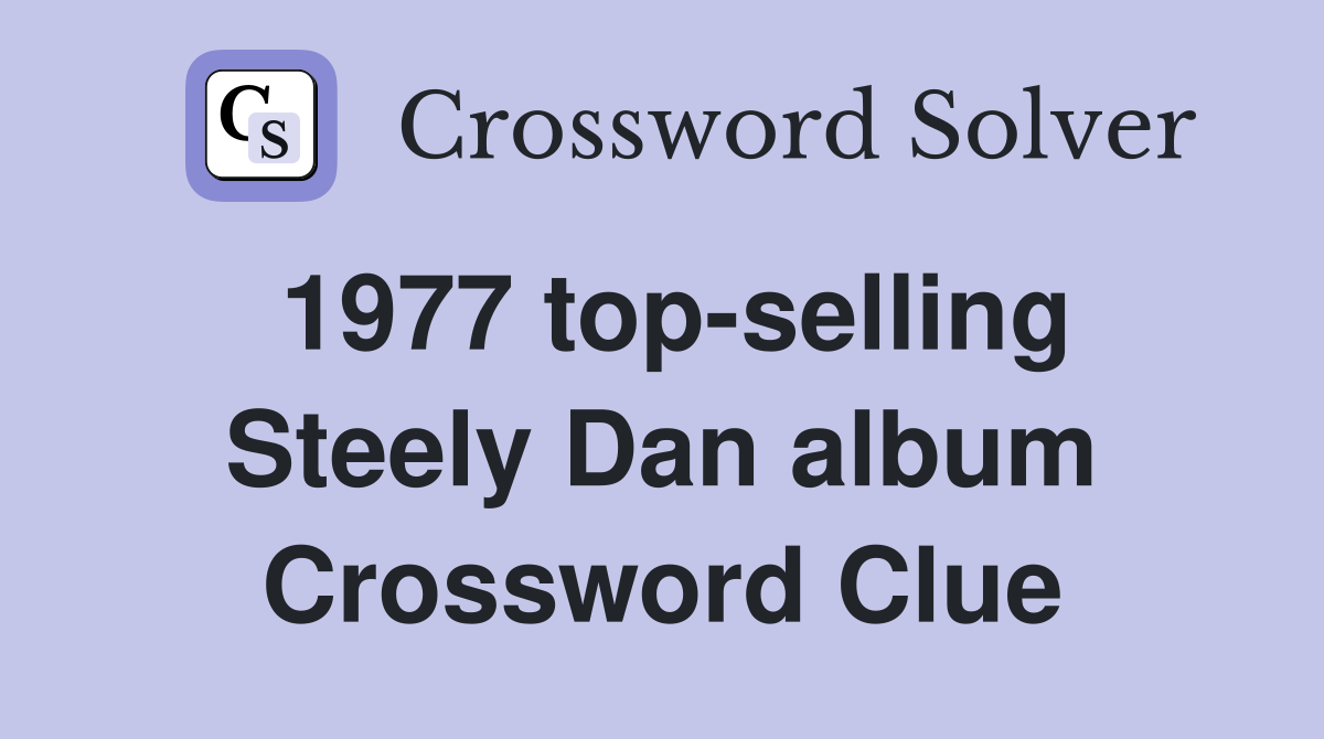 1977 top-selling Steely Dan album Crossword Clue