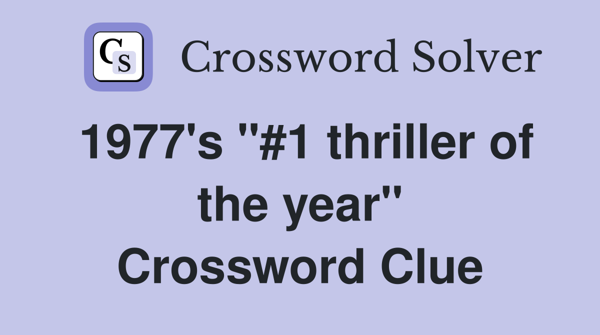 1977's "#1 thriller of the year" Crossword Clue