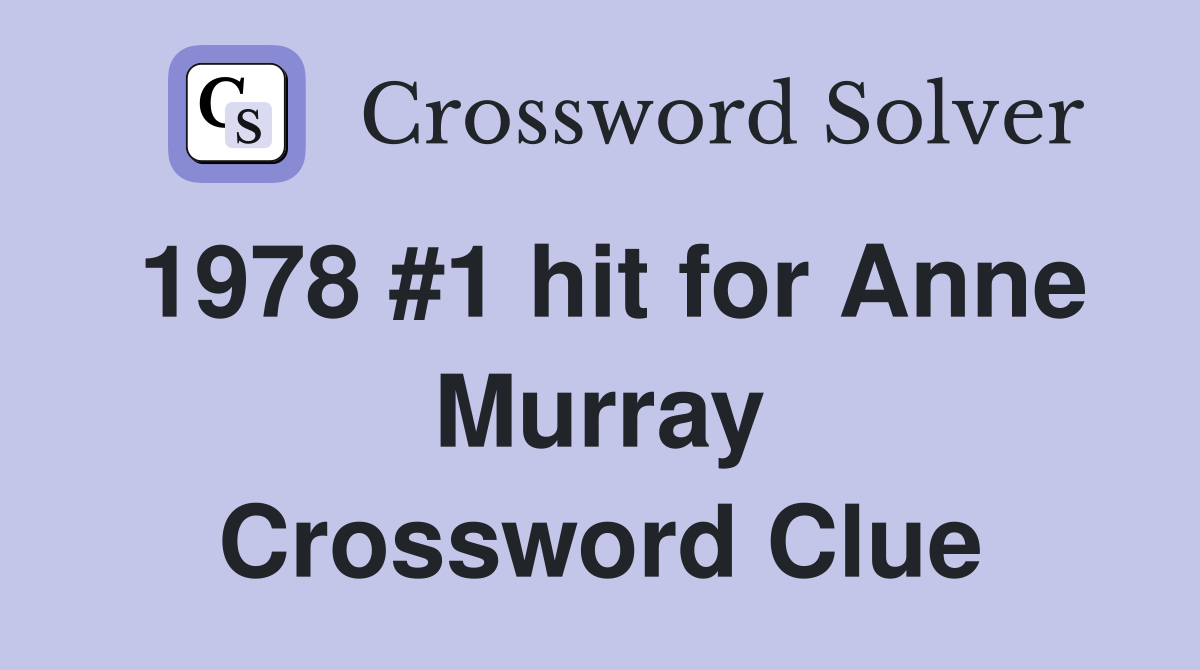 1978 #1 hit for Anne Murray Crossword Clue