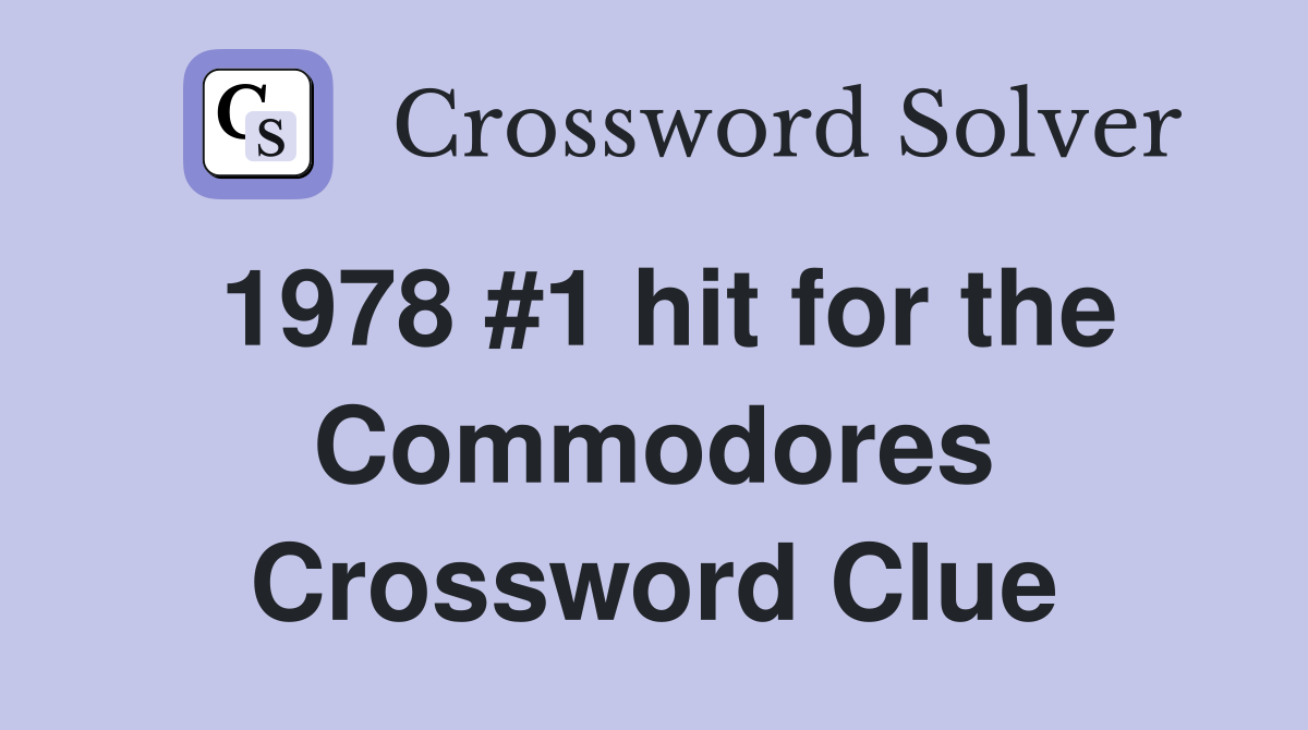 1978 #1 hit for the Commodores Crossword Clue