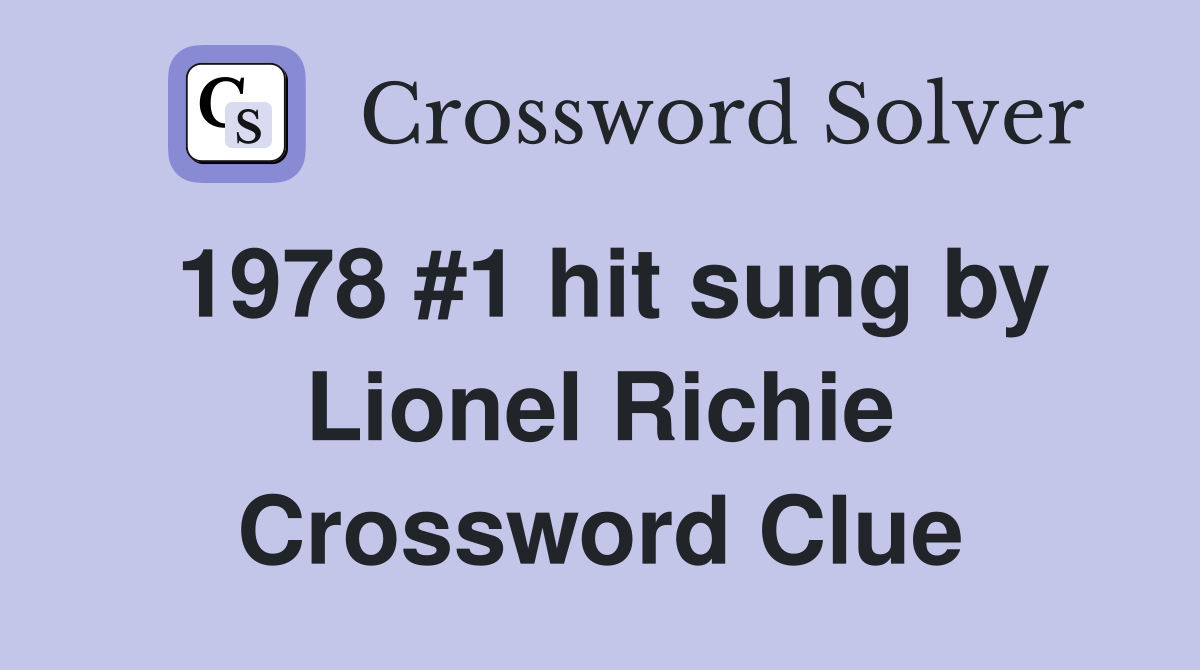 1978 #1 hit sung by Lionel Richie Crossword Clue