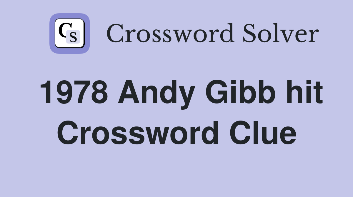 1978 Andy Gibb hit Crossword Clue