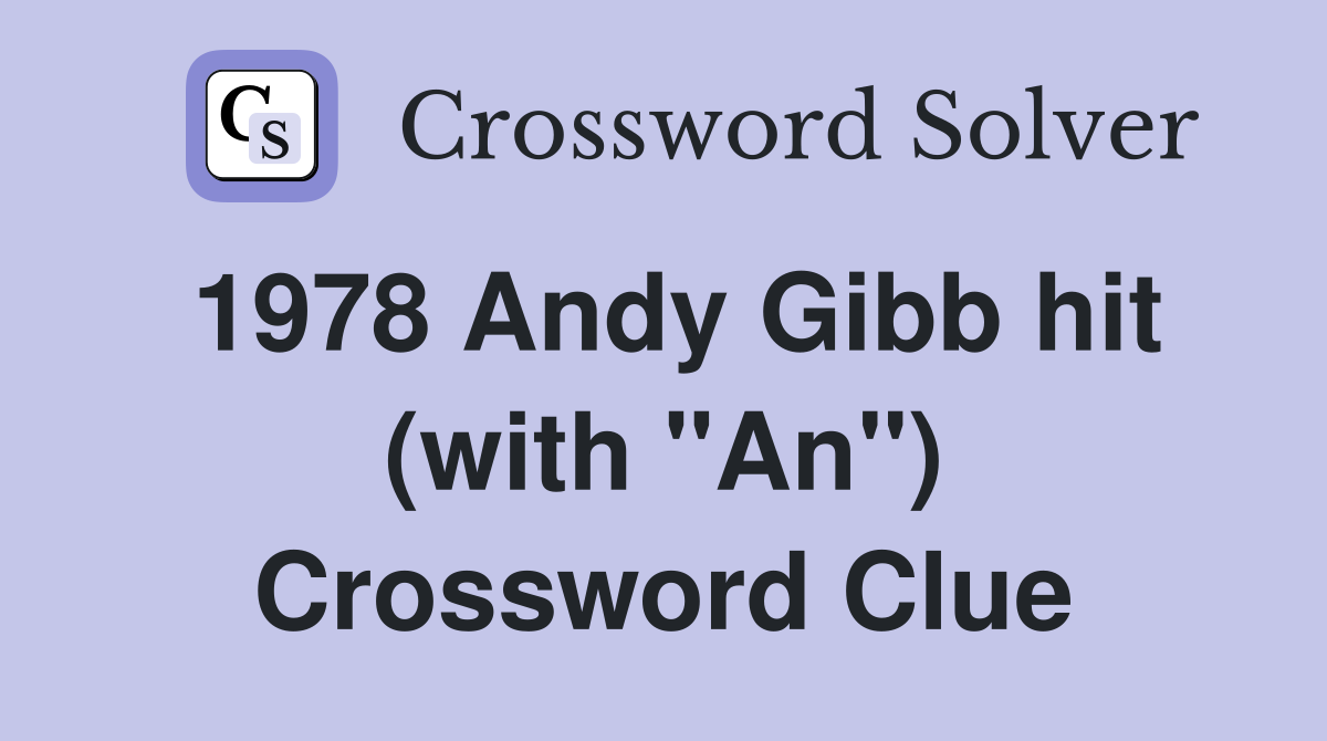 1978 Andy Gibb hit (with "An") Crossword Clue