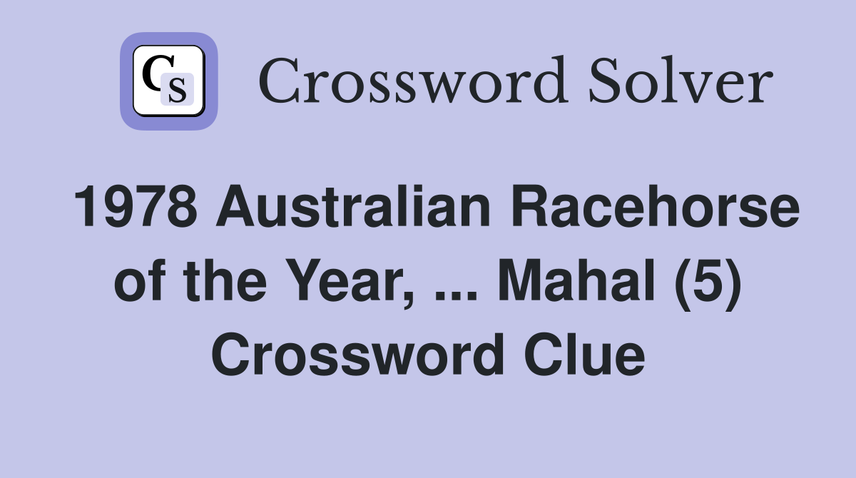 1978 Australian Racehorse of the Year, ... Mahal (5) Crossword Clue
