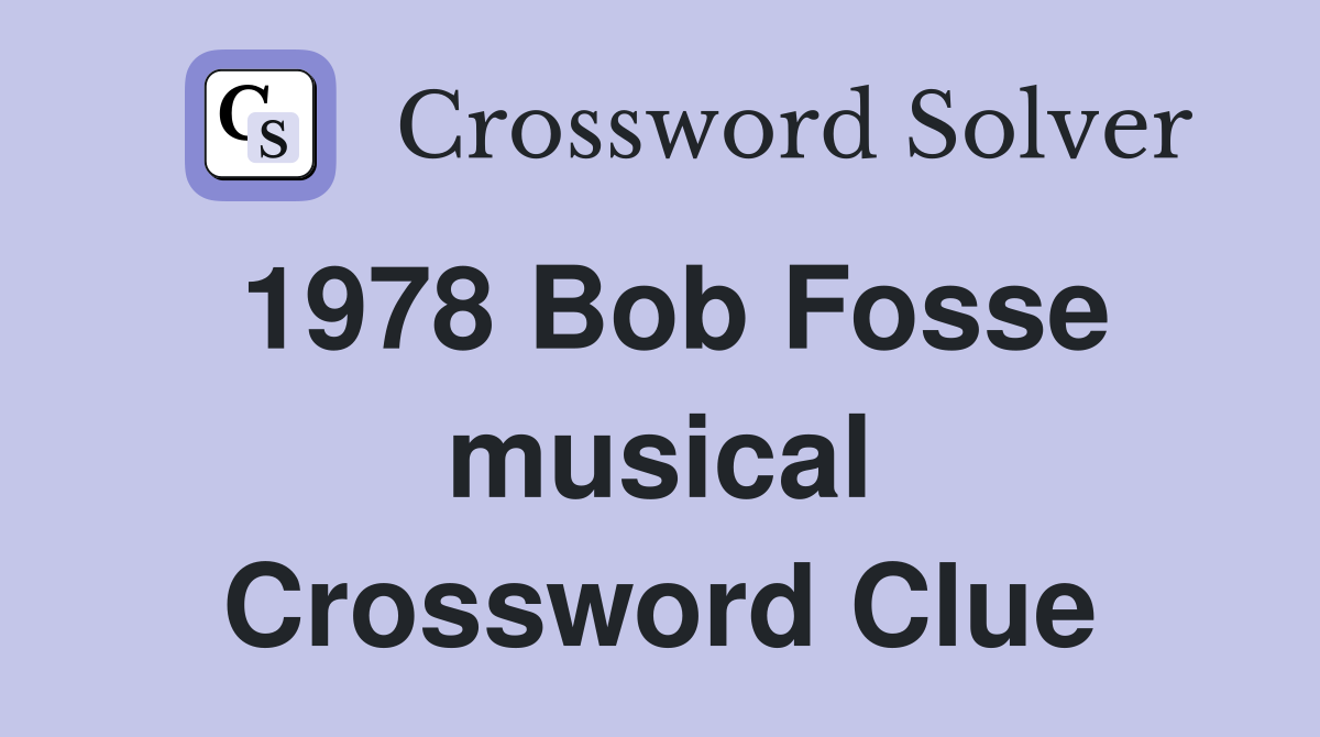 1978 Bob Fosse musical Crossword Clue