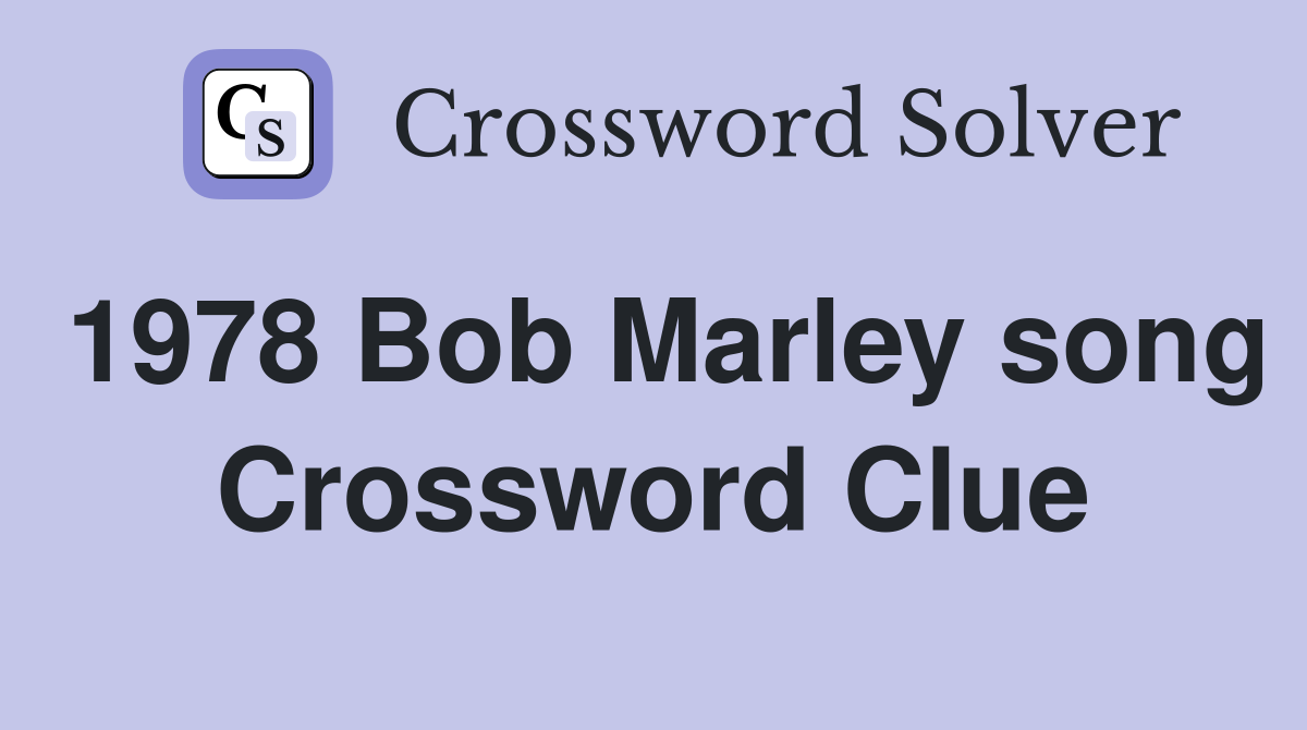 1978 Bob Marley song Crossword Clue
