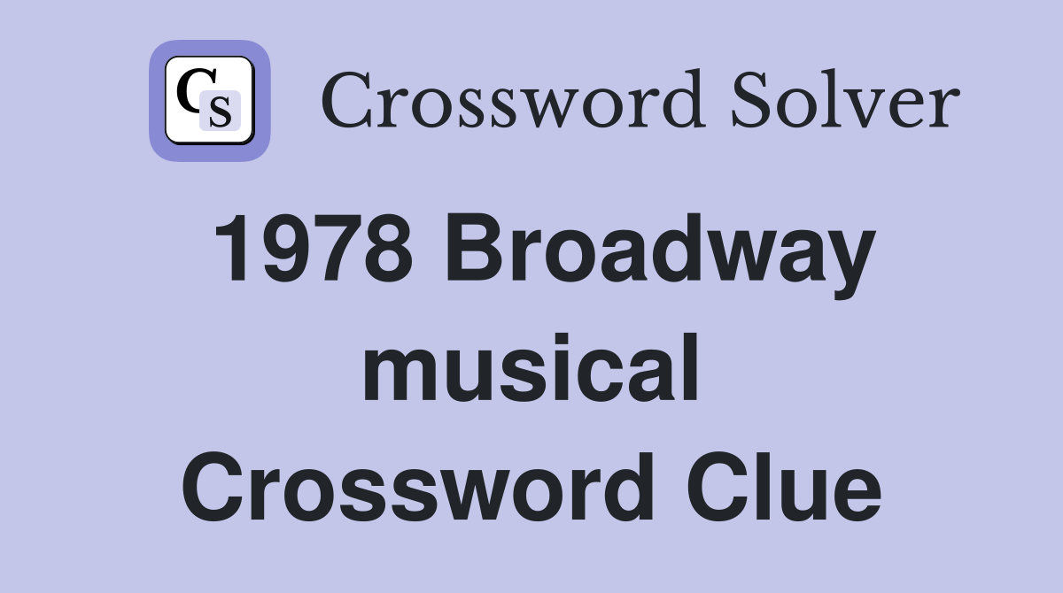 1978 Broadway musical Crossword Clue
