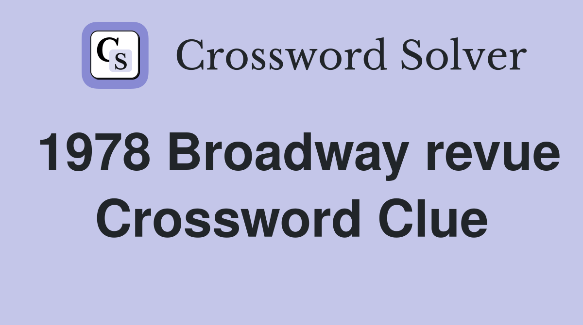 1978 Broadway revue Crossword Clue