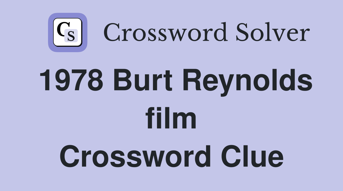1978 Burt Reynolds film Crossword Clue